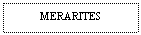 Text Box: MERARITES